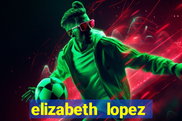 elizabeth lopez sanches nua